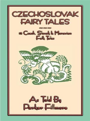 cover image of CZECHOSLOVAK FAIRY TALES--15 Czech, Slovak and Moravian folk and fairy tales for children